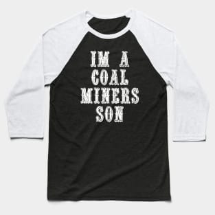 Im A Coal Miners Son Baseball T-Shirt